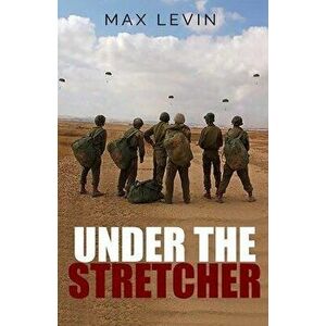 Under The Stretcher, Paperback - Max Levin imagine