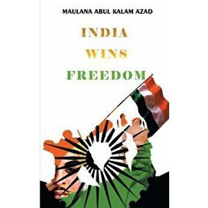 India Wins Freedom, Paperback - A. K. Azad imagine