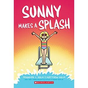Sunny Makes a Splash, 4, Paperback - Jennifer L. Holm imagine