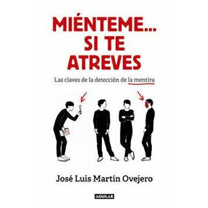 Miénteme...Si Te Atreves / Lie to Me... If You Dare, Paperback - José Luis Martín Ovejero imagine