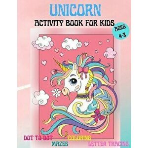Amazing Unicorns Activity Book for kids: Amazing Activity and Coloring book with Cute Unicorns for 4-8 year old kids Home or travel Activities Fun and imagine