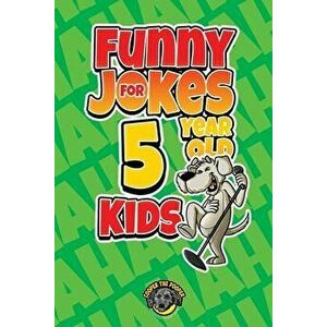Funny Jokes for 5 Year Old Kids: 100 Crazy Jokes That Will Make You Laugh Out Loud!, Paperback - Cooper The Pooper imagine