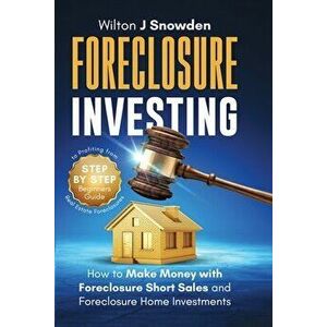 Foreclosure Investing - Step-by-Step Beginners Guide to Profiting from Real Estate Foreclosures: How to Make Money with Foreclosure Short Sales and Fo imagine