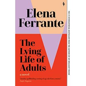 The Lying Life of Adults, Paperback - Elena Ferrante imagine