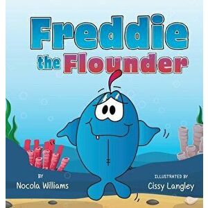 Freddie the Flounder, Hardcover - Nocola Williams imagine