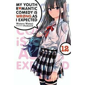 My Youth Romantic Comedy Is Wrong, as I Expected, Vol. 12 (Light Novel), Paperback - Wataru Watari imagine