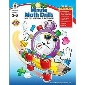 More Minute Math Drills, Grades 3 - 6: Multiplication and Division, Paperback - *** imagine