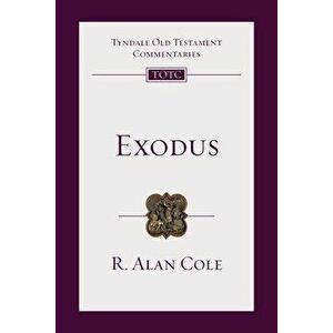 Exodus: Tyndale Old Testament Commentary, Paperback - R. Alan Cole imagine