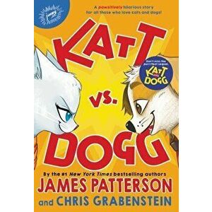 Katt vs. Dogg, Paperback - James Patterson imagine