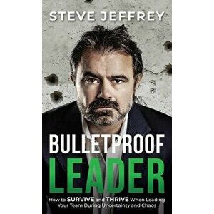 Bulletproof Leader, Hardcover - Steve Jeffrey imagine