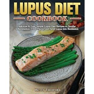 Lupus Diet Cookbook, Paperback - Betty Thedford imagine