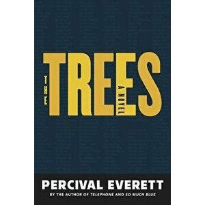 The Trees, Paperback - Percival Everett imagine