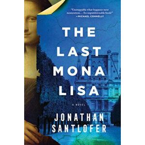 The Last Mona Lisa, Paperback - Jonathan Santlofer imagine