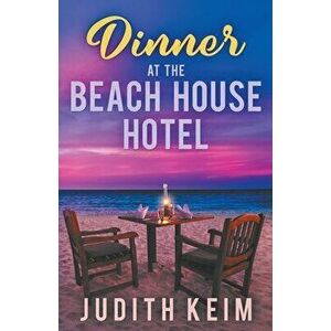 Dinner at The Beach House Hotel, Paperback - Judith Keim imagine