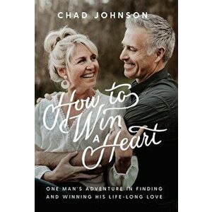 How to Win a Heart, Hardcover - Chad Johnson imagine