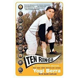 Ten Rings: My Championship Seasons, Paperback - Yogi Berra imagine
