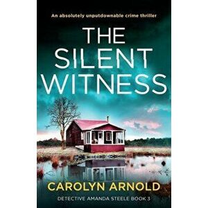 The Silent Witness: An absolutely unputdownable crime thriller, Paperback - Carolyn Arnold imagine