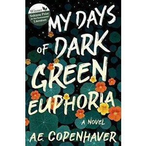 My Days of Dark Green Euphoria, Paperback - A. E. Copenhaver imagine