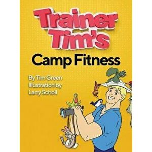 Trainer Tim's Camp Fitness, Hardcover - Tim Green imagine