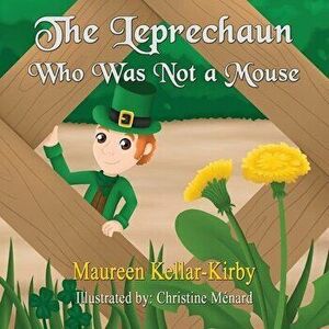 The Leprechaun Who Was Not a Mouse, Paperback - Maureen Kirby imagine