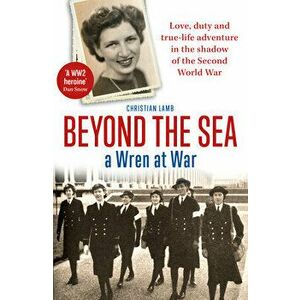 Beyond the Sea: A Wren at War, Paperback - Christian Lamb imagine