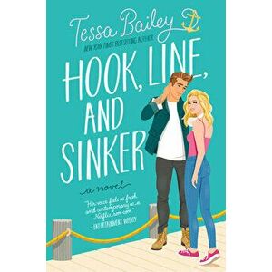 Hook, Line, and Sinker, Paperback - Tessa Bailey imagine