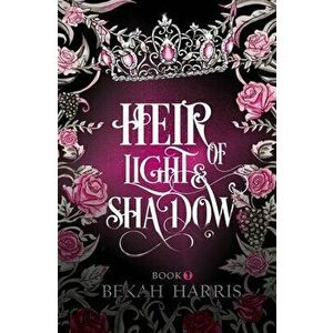 Heir of Light & Shadow, Paperback - Bekah Harris imagine
