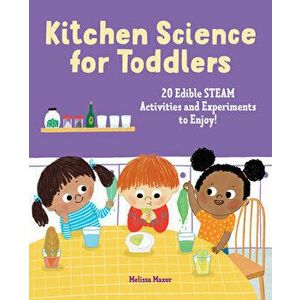 Kitchen Science for Toddlers Cookbook: 20 Edible Steam Activities and Experiments to Enjoy!, Paperback - Melissa Mazur imagine