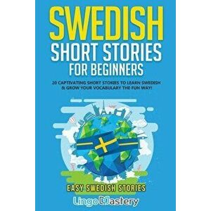 Swedish Short Stories for Beginners: 20 Captivating Short Stories to Learn Swedish & Grow Your Vocabulary the Fun Way! - *** imagine