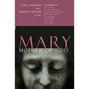 Mary, Mother of God, Paperback - Carl E. Braaten imagine