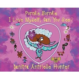 Purrdie Burrdie I Love Myself, Can You See?, Hardcover - Danitra A. Hunter imagine