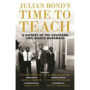 Julian Bond's Time to Teach: A History of the Southern Civil Rights Movement, Paperback - Julian Bond imagine
