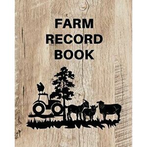 Farm Record Keeping Log Book: Farm Management Organizer, Journal Record Book, Income and Expense Tracker, Livestock Inventory Accounting Notebook, E - imagine