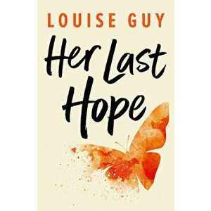 Her Last Hope, Paperback - Louise Guy imagine