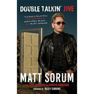 Double Talkin' Jive: True Rock 'n' Roll Stories from the Drummer of Guns N' Roses, the Cult, and Velvet Revolver - Matt Sorum imagine
