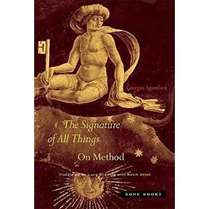 The Signature of All Things: On Method, Hardcover - Giorgio Agamben imagine