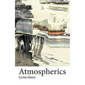 Atmospherics, Paperback - Lohren Green imagine