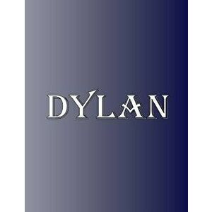 Dylan: 100 Pages 8.5 X 11 Personalized Name on Notebook College Ruled Line Paper, Paperback - *** imagine