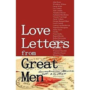 Love Letters from Great Men: Like Vincent Van Gogh, Mark Twain, Lewis Carroll, and Many More, Paperback - Stacie Vander Pol imagine
