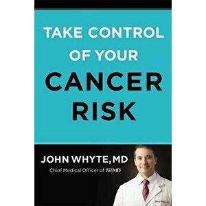 Take Control of Your Cancer Risk, Hardcover - John Whyte MD Mph imagine