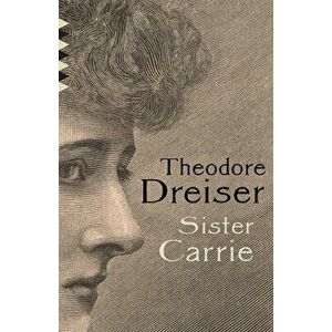 Sister Carrie, Paperback - Theodore Dreiser imagine
