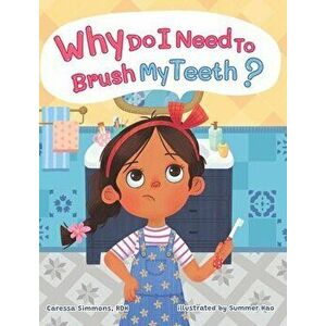 Why Do I Need to Brush My Teeth?, Hardcover - Caressa Simmons imagine