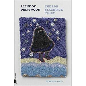 A Line of Driftwood: The ADA Blackjack Story, Paperback - Diane Glancy imagine