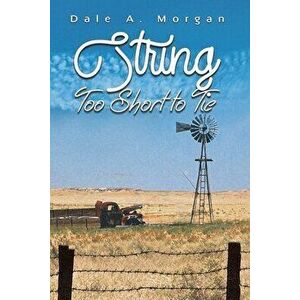 String Too Short to Tie, Paperback - Dale A. Morgan imagine