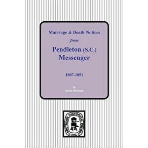 Marriage & Death Notices from Pendleton Messenger, 1807-1851, Paperback - Brent Holcomb imagine
