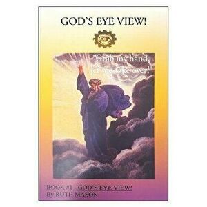 God's Eye View!: Book 1, Paperback - Ruth Mason imagine