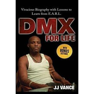 DMX for Life by JJ Vance: Vivacious Biography with Lessons to Learn from E.A.R.L., Paperback - Jj Vance imagine
