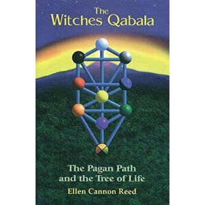 The Witches Qabala: The Pagan Path and the Tree of Life, Paperback - Ellen Cannon Reed imagine
