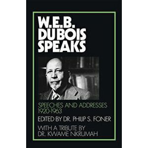 W.E.B. Du Bois Speaks, 1920-1963: Speeches and Addresses, Paperback - W. E. B. Du Bois imagine