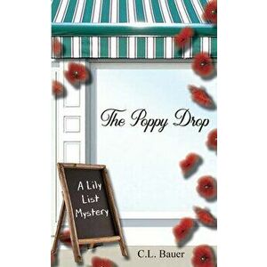 The Poppy Drop, Paperback - C. L. Bauer imagine